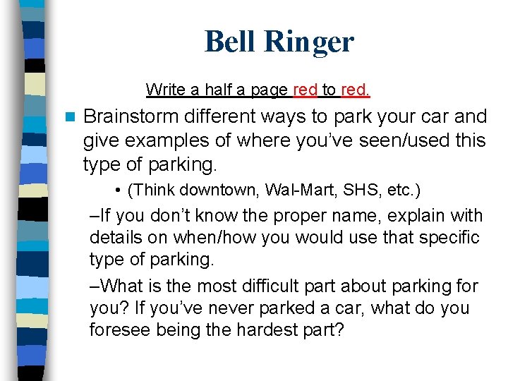 Bell Ringer Write a half a page red to red. n Brainstorm different ways