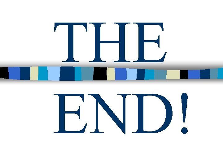 THE END! 