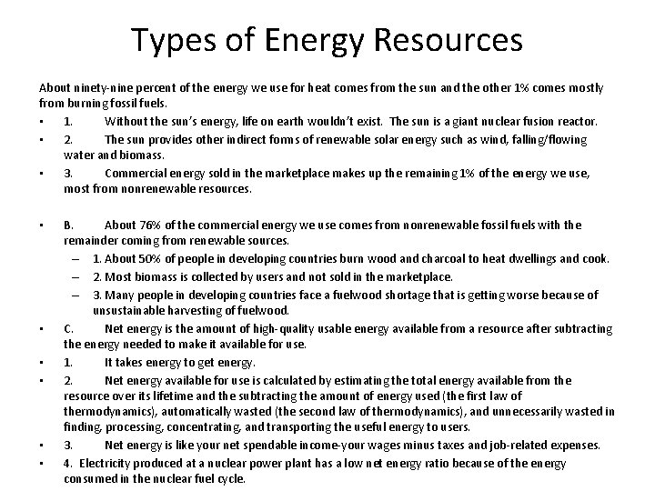 Types of Energy Resources About ninety-nine percent of the energy we use for heat