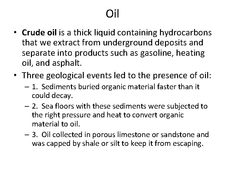 Oil • Crude oil is a thick liquid containing hydrocarbons that we extract from