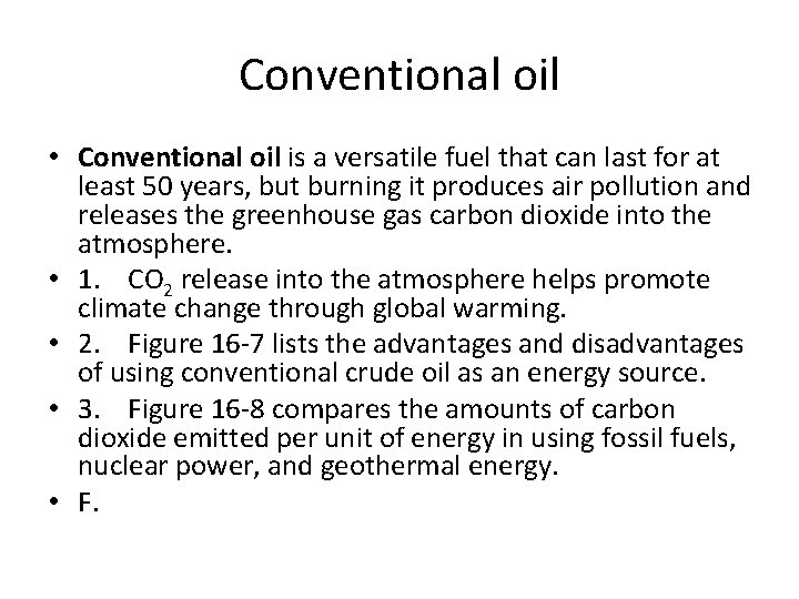 Conventional oil • Conventional oil is a versatile fuel that can last for at