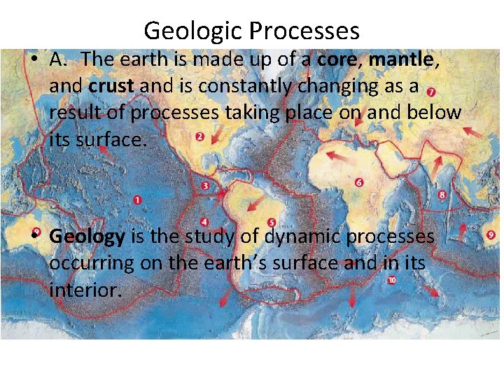 Geologic Processes • A. The earth is made up of a core, mantle, and