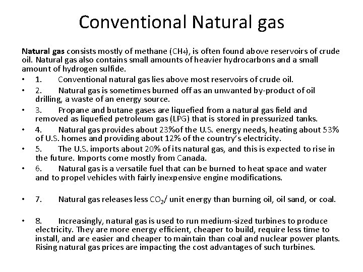 Conventional Natural gas consists mostly of methane (CH 4), is often found above reservoirs