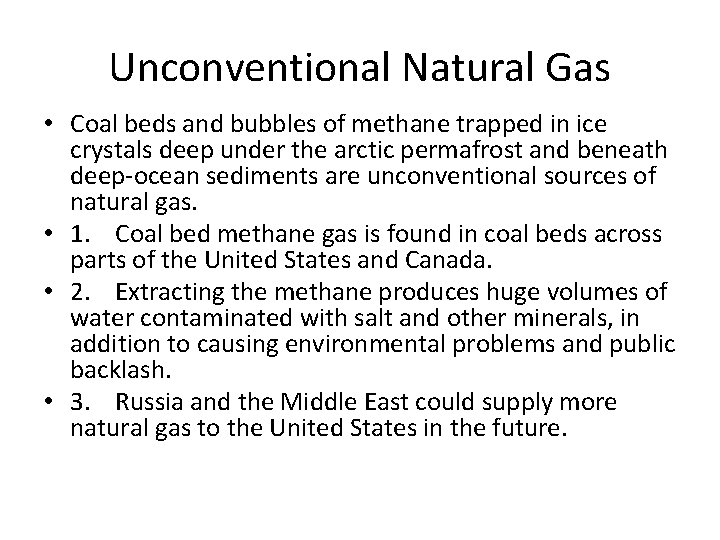 Unconventional Natural Gas • Coal beds and bubbles of methane trapped in ice crystals