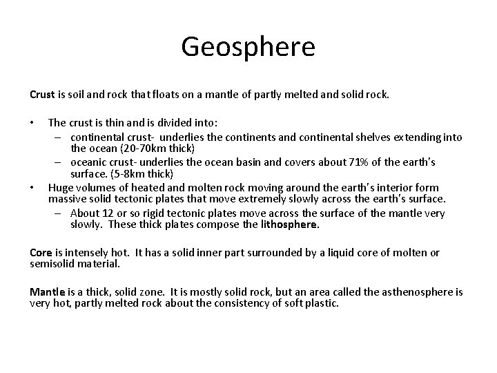 Geosphere Crust is soil and rock that floats on a mantle of partly melted