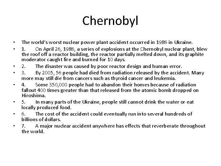 Chernobyl • • The world’s worst nuclear power plant accident occurred in 1986 in