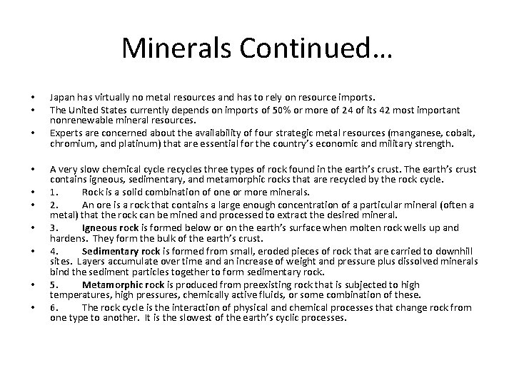 Minerals Continued… • • • Japan has virtually no metal resources and has to