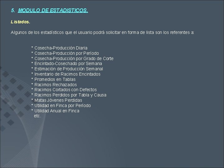 5. MODULO DE ESTADISTICOS. Listados. Algunos de los estadísticos que el usuario podrá solicitar