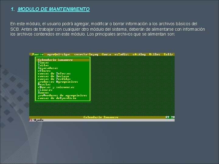 1. MODULO DE MANTENIMIENTO En este módulo, el usuario podrá agregar, modificar o borrar