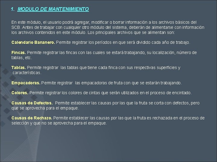 1. MODULO DE MANTENIMIENTO En este módulo, el usuario podrá agregar, modificar o borrar