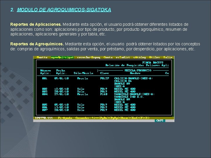 2. MODULO DE AGROQUIMICOS-SIGATOKA Reportes de Aplicaciones. Mediante esta opción, el usuario podrá obtener