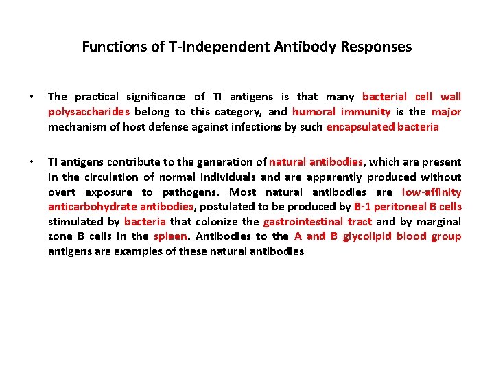 Functions of T-Independent Antibody Responses • The practical significance of TI antigens is that