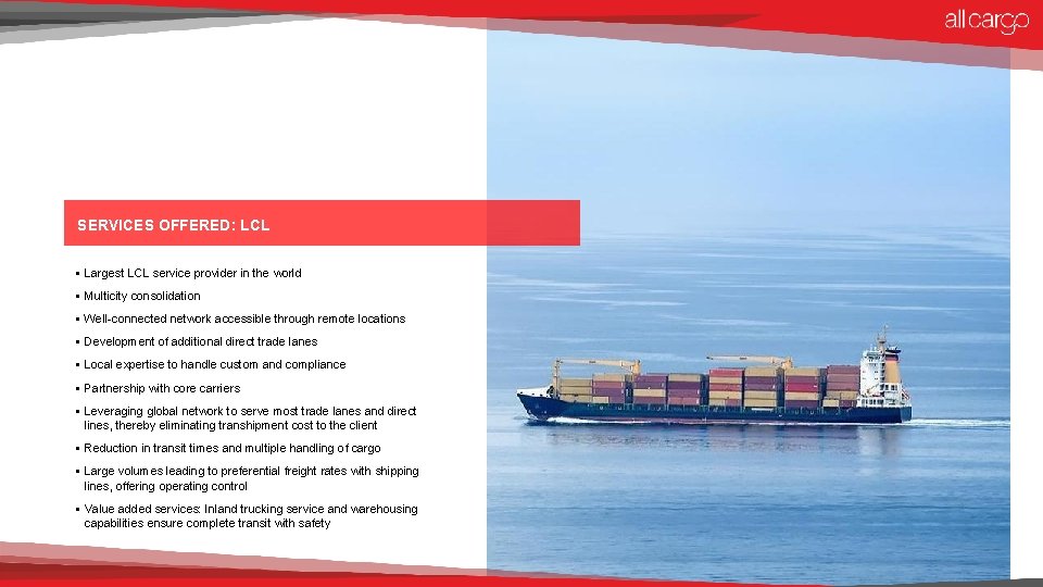 SERVICES OFFERED: LCL § Largest LCL service provider in the world § Multicity consolidation