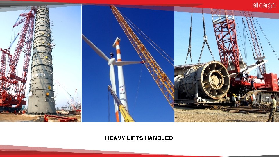 HEAVY LIFTS HANDLED 