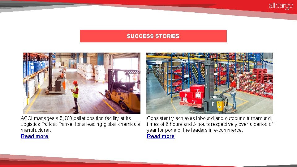 SUCCESS STORIES ACCI manages a 5, 700 pallet position facility at its Logistics Park