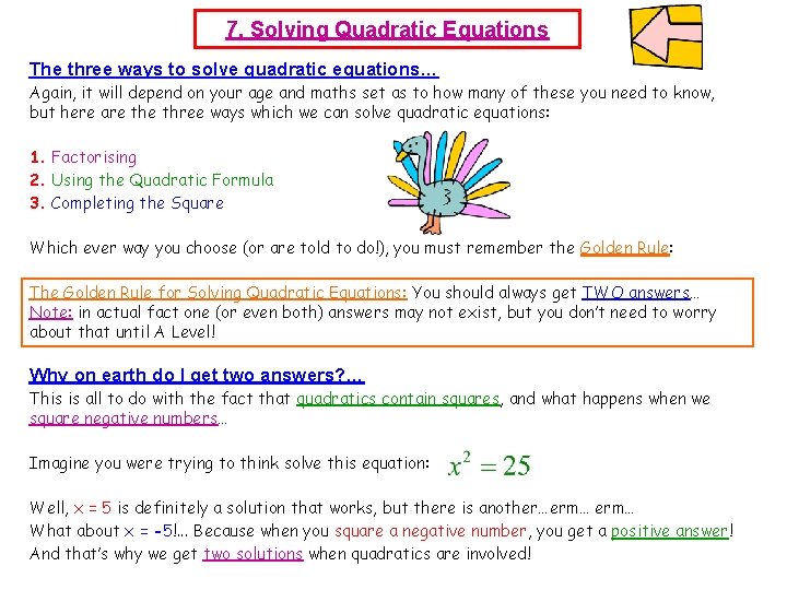 7. Solving Quadratic Equations The three ways to solve quadratic equations… Again, it will
