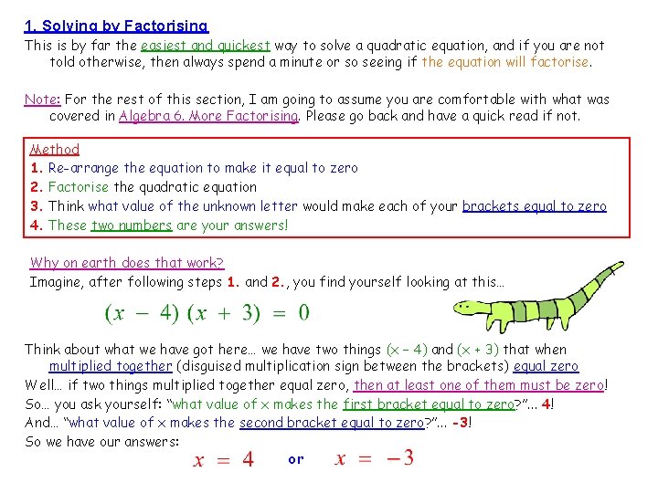 1. Solving by Factorising This is by far the easiest and quickest way to