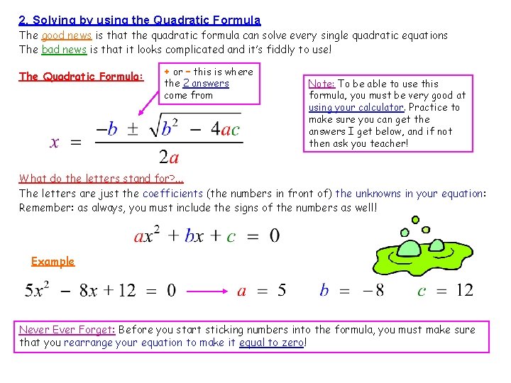 2. Solving by using the Quadratic Formula The good news is that the quadratic