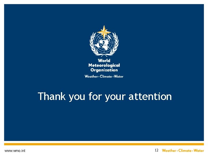 Thank you for your attention www. wmo. int 12 