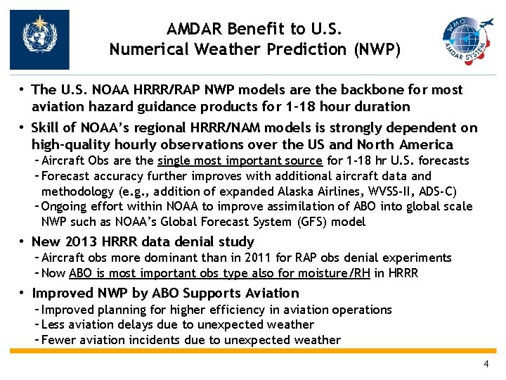 AMDAR Benefit to U. S. Numerical Weather Prediction (NWP) • The U. S. NOAA