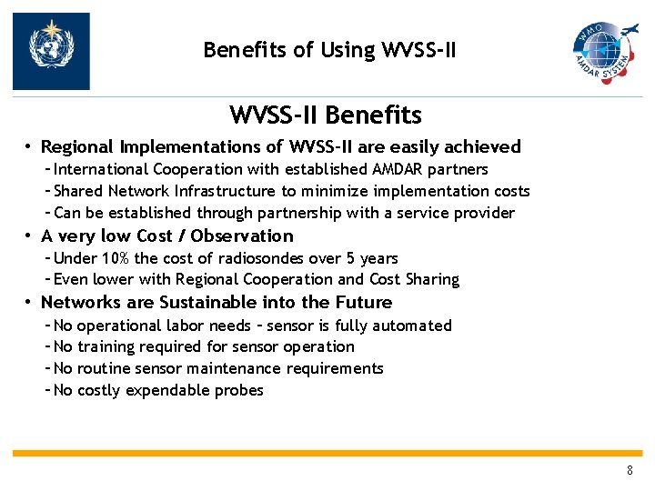 Benefits of Using WVSS-II Benefits • Regional Implementations of WVSS-II are easily achieved –