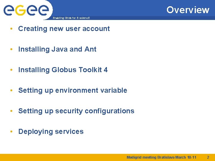 Overview Enabling Grids for E-scienc. E • Creating new user account • Installing Java