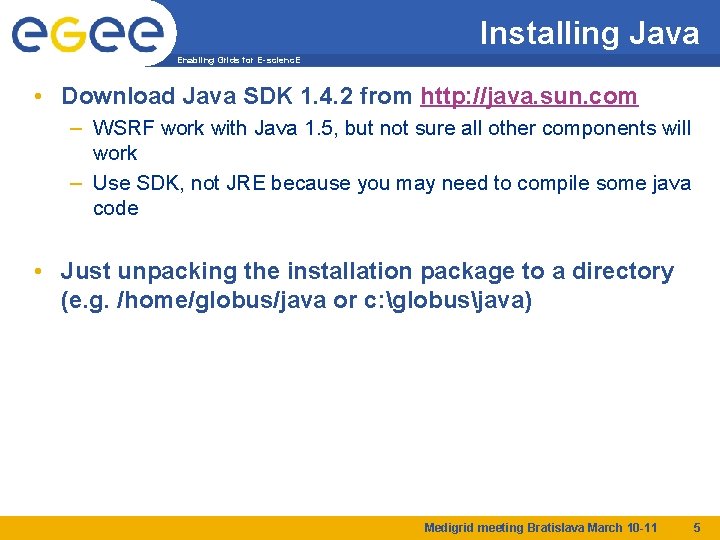 Installing Java Enabling Grids for E-scienc. E • Download Java SDK 1. 4. 2