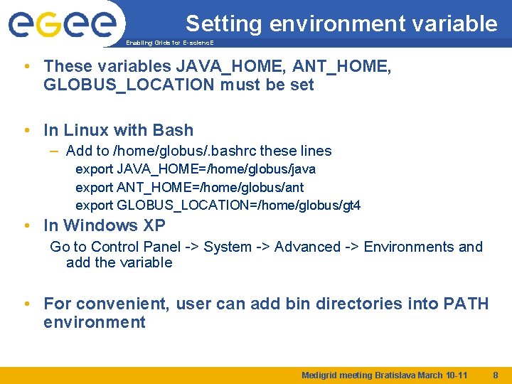 Setting environment variable Enabling Grids for E-scienc. E • These variables JAVA_HOME, ANT_HOME, GLOBUS_LOCATION