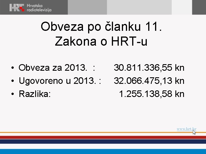 Obveza po članku 11. Zakona o HRT-u • Obveza za 2013. : • Ugovoreno