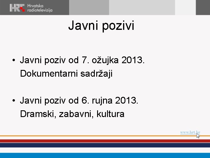 Javni pozivi • Javni poziv od 7. ožujka 2013. Dokumentarni sadržaji • Javni poziv