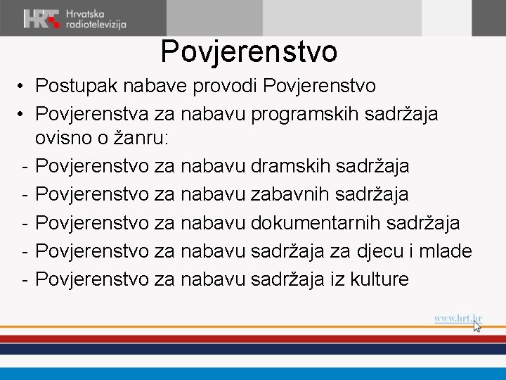 Povjerenstvo • Postupak nabave provodi Povjerenstvo • Povjerenstva za nabavu programskih sadržaja ovisno o