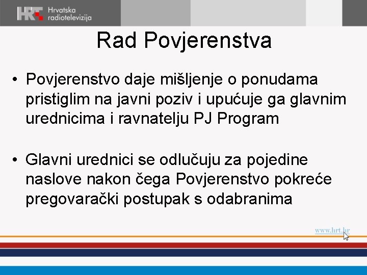 Rad Povjerenstva • Povjerenstvo daje mišljenje o ponudama pristiglim na javni poziv i upućuje