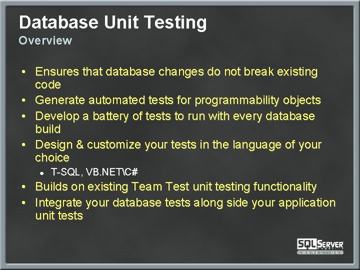 Database Unit Testing Overview • Ensures that database changes do not break existing code