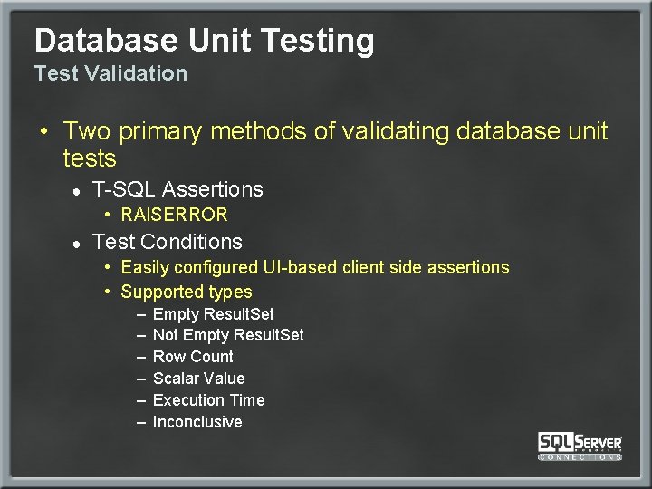 Database Unit Testing Test Validation • Two primary methods of validating database unit tests