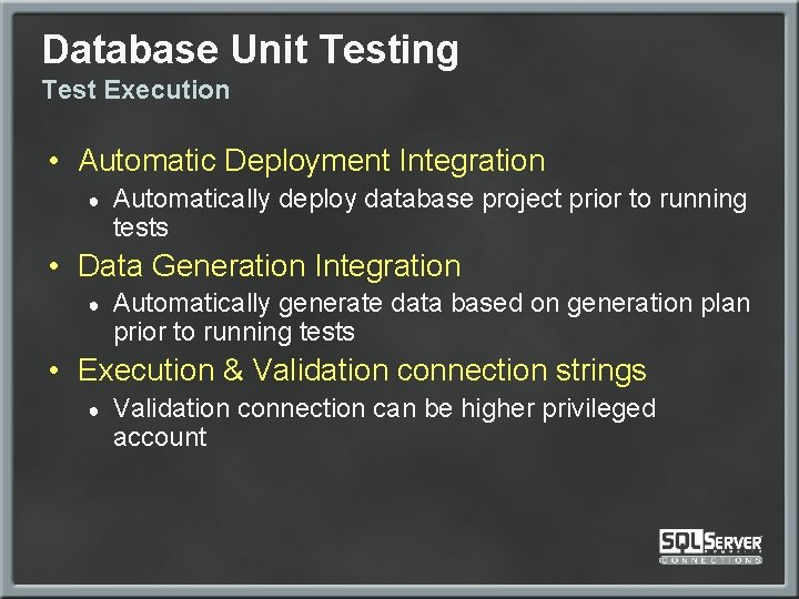 Database Unit Testing Test Execution • Automatic Deployment Integration ● Automatically deploy database project