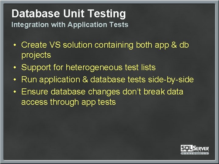 Database Unit Testing Integration with Application Tests • Create VS solution containing both app