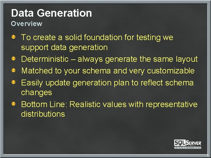 Data Generation Overview To create a solid foundation for testing we support data generation