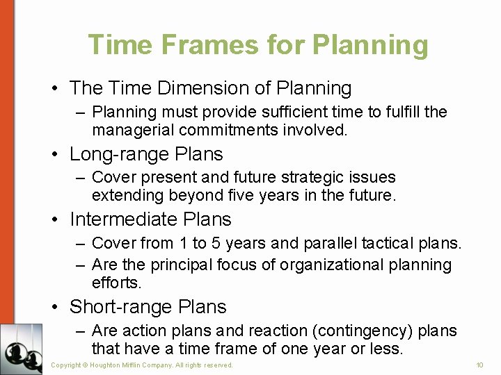 Time Frames for Planning • The Time Dimension of Planning – Planning must provide