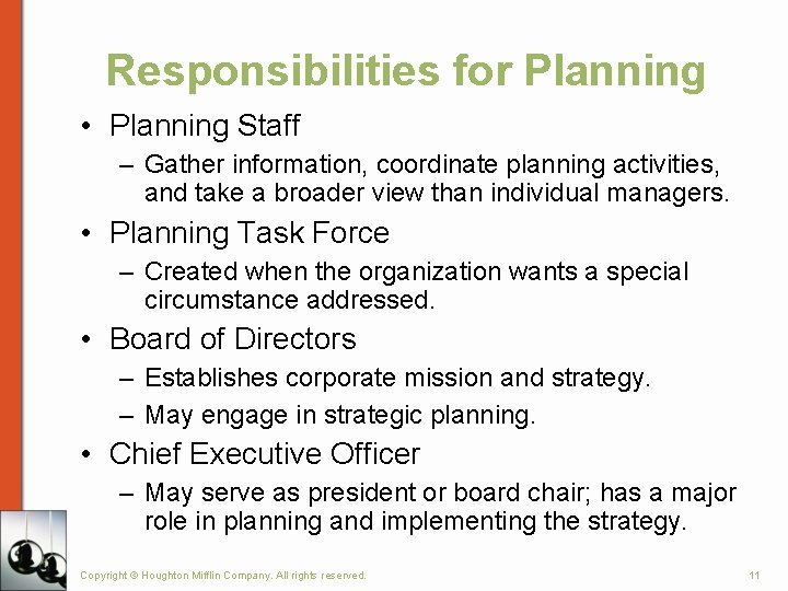 Responsibilities for Planning • Planning Staff – Gather information, coordinate planning activities, and take