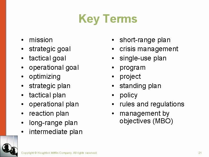 Key Terms • • • mission strategic goal tactical goal operational goal optimizing strategic