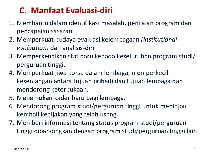 C. Manfaat Evaluasi-diri 1. Membantu dalam identifikasi masalah, penilaian program dan pencapaian sasaran. 2.