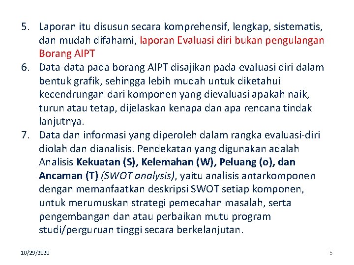 5. Laporan itu disusun secara komprehensif, lengkap, sistematis, dan mudah difahami, laporan Evaluasi diri