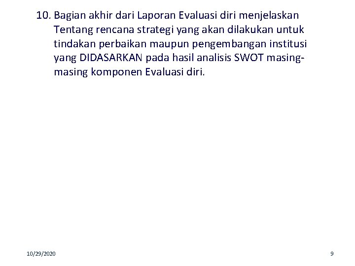 10. Bagian akhir dari Laporan Evaluasi diri menjelaskan Tentang rencana strategi yang akan dilakukan