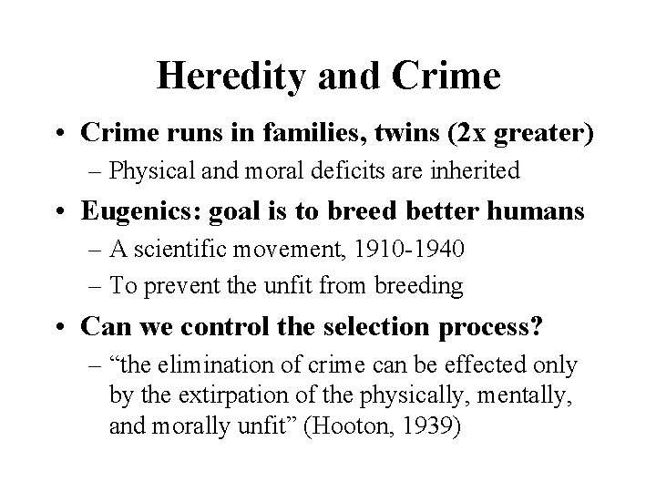 Heredity and Crime • Crime runs in families, twins (2 x greater) – Physical