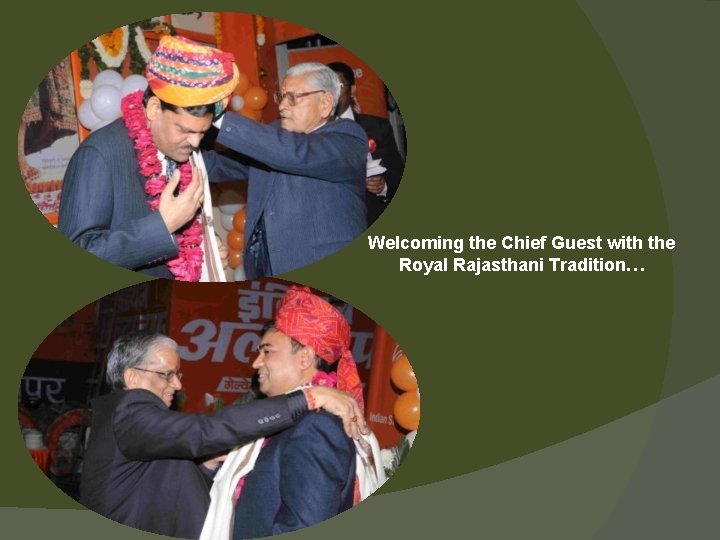 Welcoming the Chief Guest with the Royal Rajasthani Tradition… 