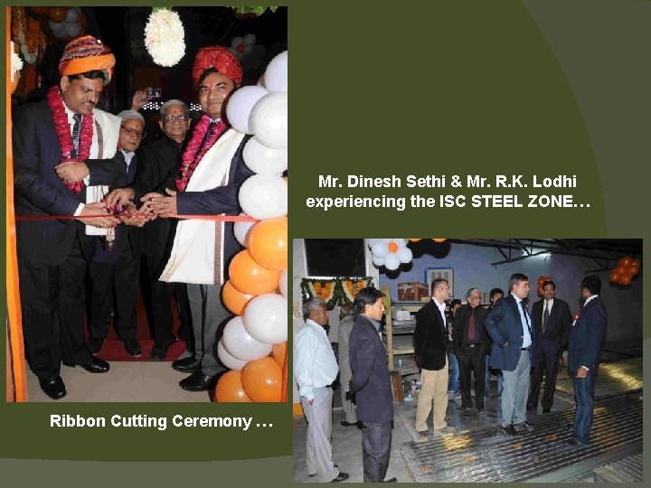 Mr. Dinesh Sethi & Mr. R. K. Lodhi experiencing the ISC STEEL ZONE… Ribbon