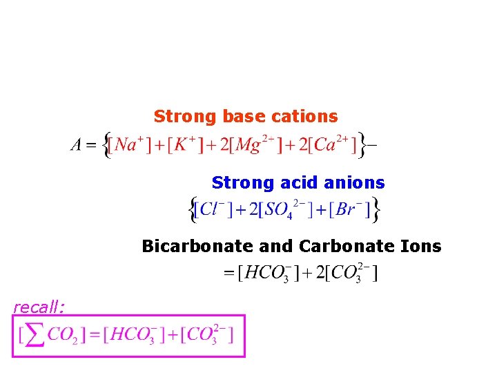 Strong base cations Strong acid anions Bicarbonate and Carbonate Ions recall: 