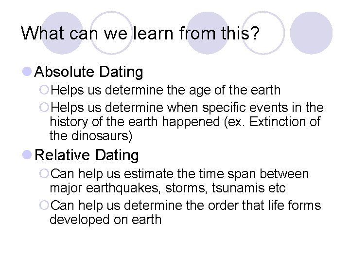 What can we learn from this? l Absolute Dating ¡Helps us determine the age