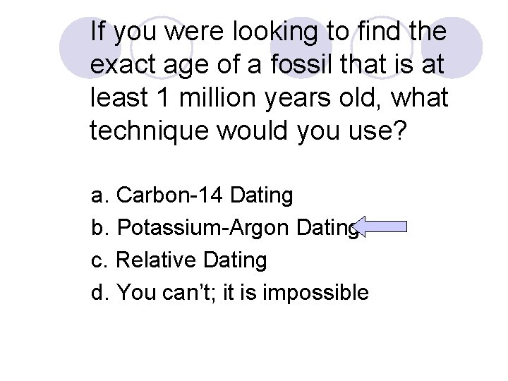 If you were looking to find the exact age of a fossil that is