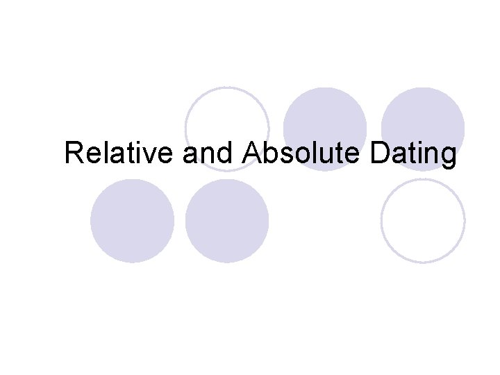 Relative and Absolute Dating 